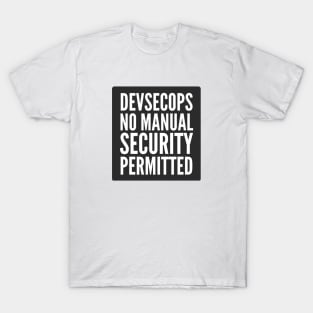 DevSecOps No Manual Security Permitted Black Background T-Shirt